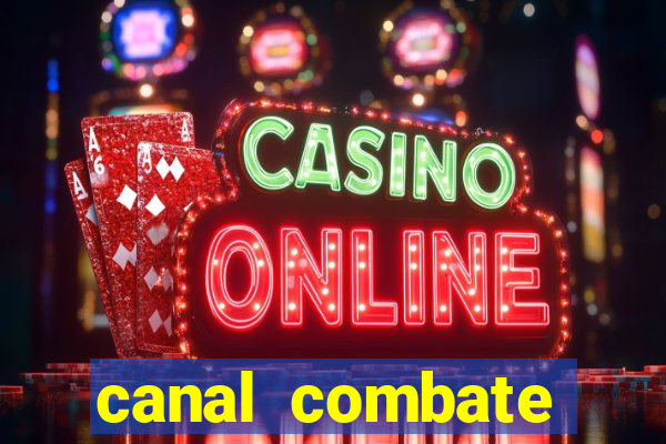 canal combate multicanais ao vivo